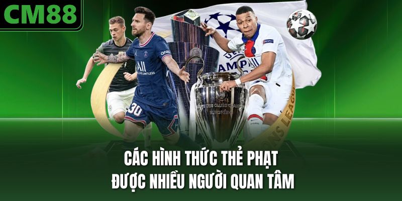 Các hình thức thẻ phạt được nhiều người quan tâm