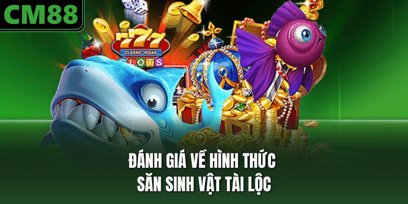 Đánh giá về hình thức săn sinh vật tài lộc