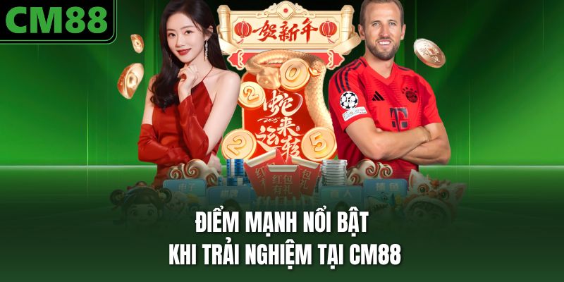 Điểm mạnh nổi bật khi trải nghiệm tại CM88