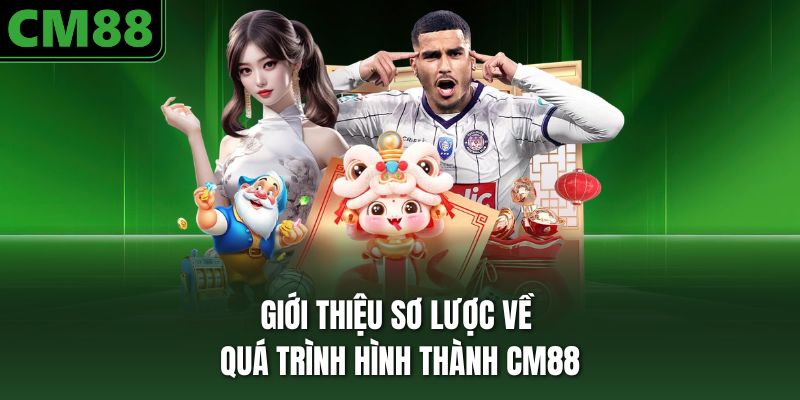 Giới thiệu sơ lược về quá trình hình thành CM88