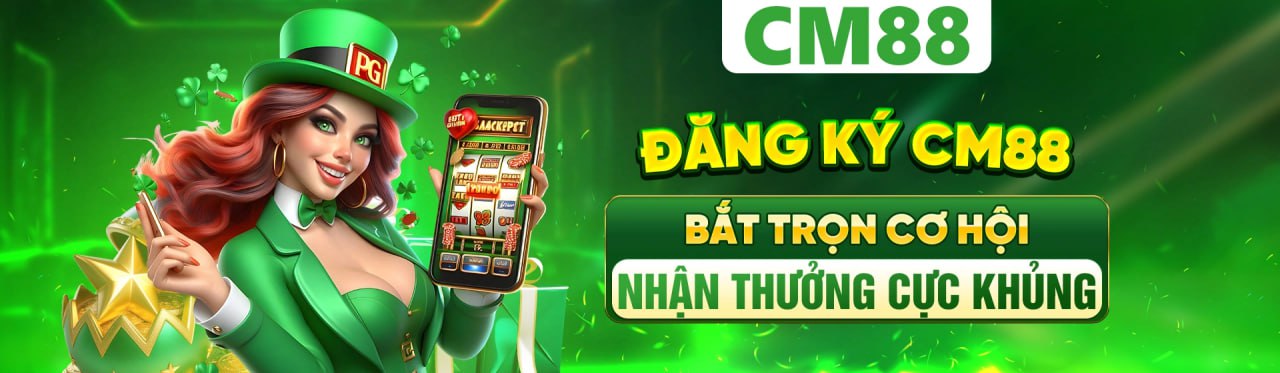 CM88 nhà cái chính thức cơ hội thưởng lớn 88k